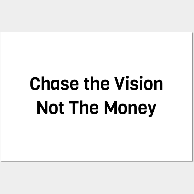 Chase The Vision Not The Money Wall Art by Jitesh Kundra